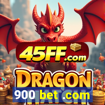 900 bet .com